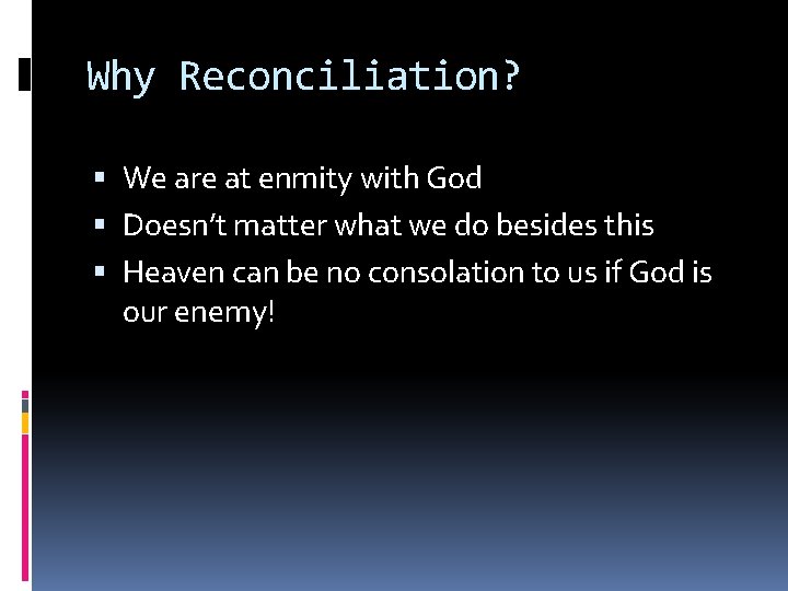 Why Reconciliation? We are at enmity with God Doesn’t matter what we do besides Why Reconciliation? We are at enmity with God Doesn’t matter what we do besides