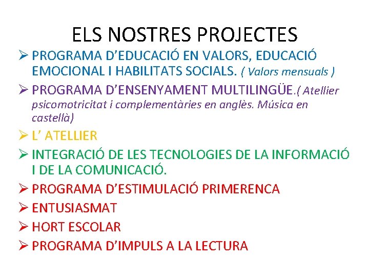 ELS NOSTRES PROJECTES Ø PROGRAMA D’EDUCACIÓ EN VALORS, EDUCACIÓ EMOCIONAL I HABILITATS SOCIALS. (