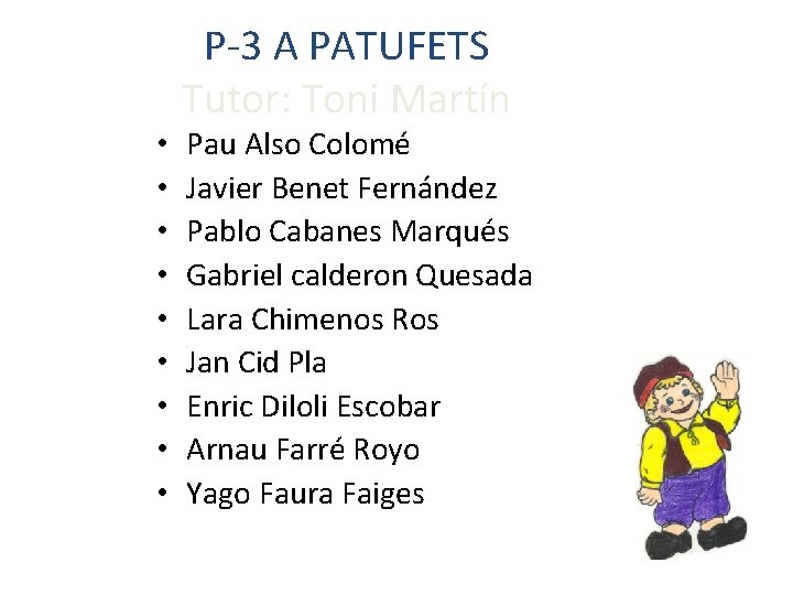  • • • P-3 A PATUFETS Tutor: Toni Martín Pau Also Colomé Javier