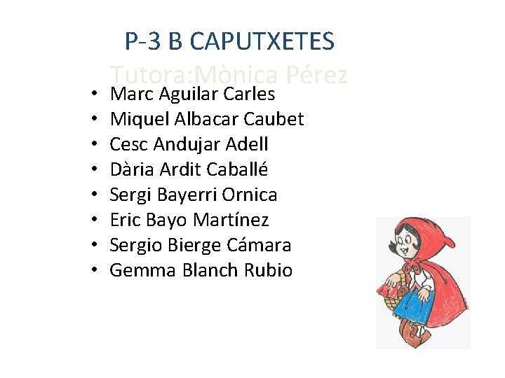  • • P-3 B CAPUTXETES Tutora: Mònica Pérez Marc Aguilar Carles Miquel Albacar