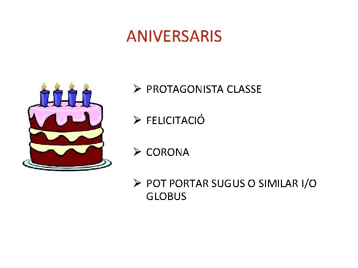 ANIVERSARIS Ø PROTAGONISTA CLASSE Ø FELICITACIÓ Ø CORONA Ø POT PORTAR SUGUS O SIMILAR