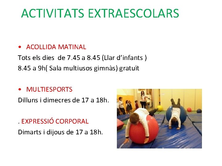 ACTIVITATS EXTRAESCOLARS • ACOLLIDA MATINAL Tots els dies de 7. 45 a 8. 45