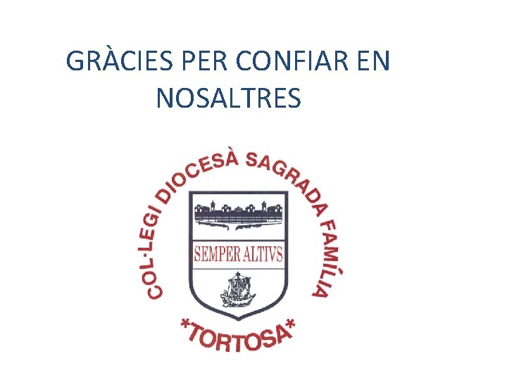 GRÀCIES PER CONFIAR EN NOSALTRES 