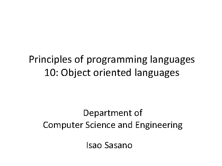 Principles of programming languages 10: Object oriented languages Department of Computer Science and Engineering