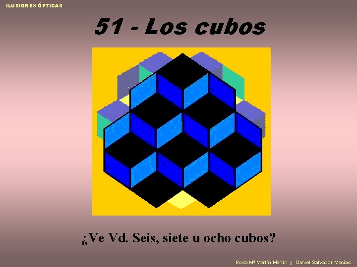 ILUSIONES ÓPTICAS 51 - Los cubos ¿Ve Vd. Seis, siete u ocho cubos? Rosa