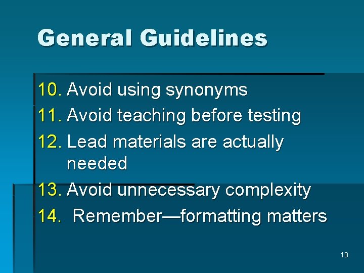 General Guidelines 10. Avoid using synonyms 11. Avoid teaching before testing 12. Lead materials