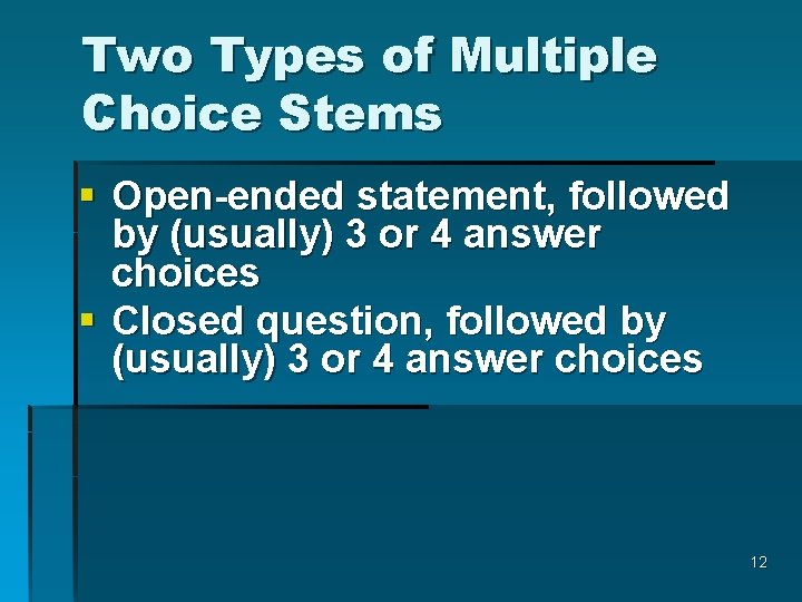 Two Types of Multiple Choice Stems § Open-ended statement, followed by (usually) 3 or