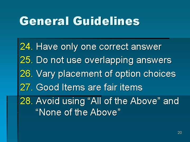 General Guidelines 24. Have only one correct answer 25. Do not use overlapping answers