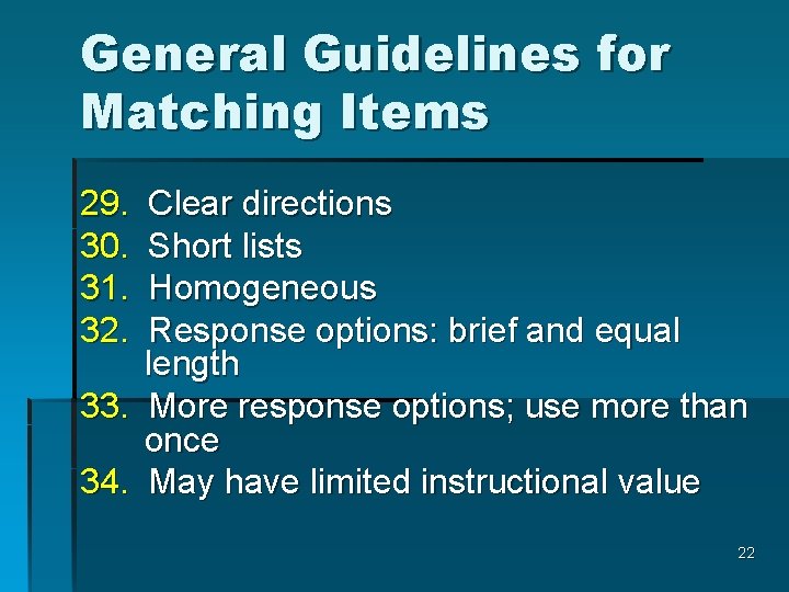 General Guidelines for Matching Items 29. 30. 31. 32. Clear directions Short lists Homogeneous