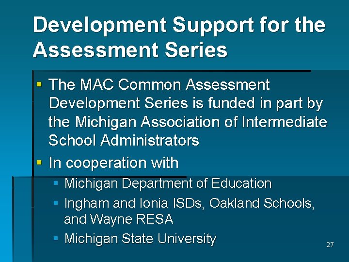 Development Support for the Assessment Series § The MAC Common Assessment Development Series is