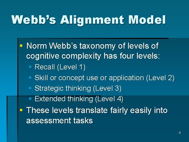 Webb’s Alignment Model § Norm Webb’s taxonomy of levels of cognitive complexity has four