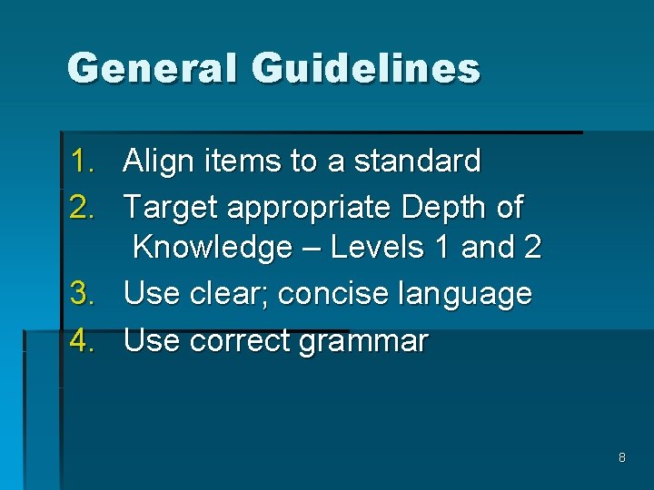 General Guidelines 1. Align items to a standard 2. Target appropriate Depth of Knowledge
