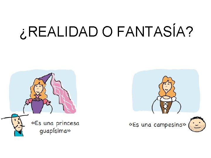 ¿REALIDAD O FANTASÍA? 