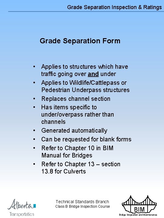 Grade Separation Inspection & Ratings Grade Separation Form • Applies to structures which have