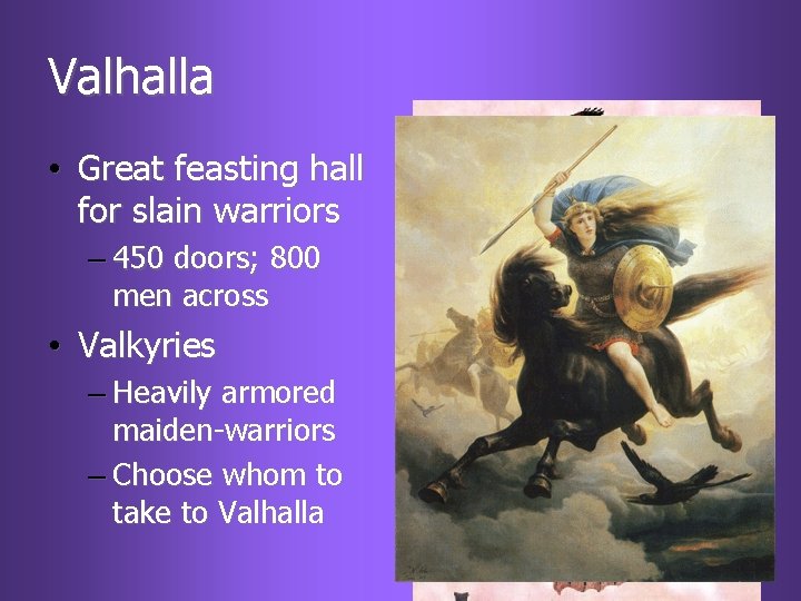 Valhalla • Great feasting hall for slain warriors – 450 doors; 800 men across