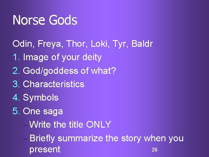 Norse Gods Odin, Freya, Thor, Loki, Tyr, Baldr 1. Image of your deity 2.