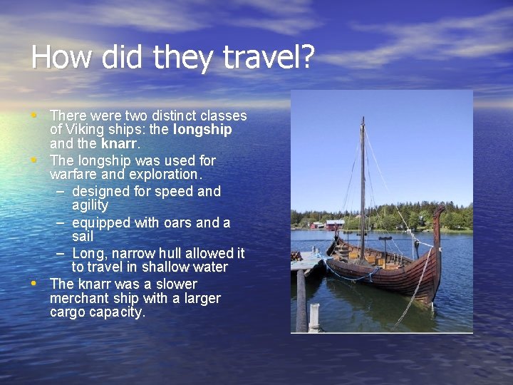 How did they travel? • There were two distinct classes • • of Viking