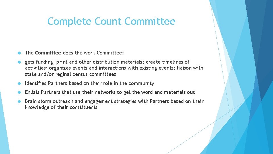 Complete Count Committee The Committee does the work Committee: gets funding, print and other