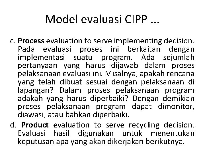 Model evaluasi CIPP. . . c. Process evaluation to serve implementing decision. Pada evaluasi