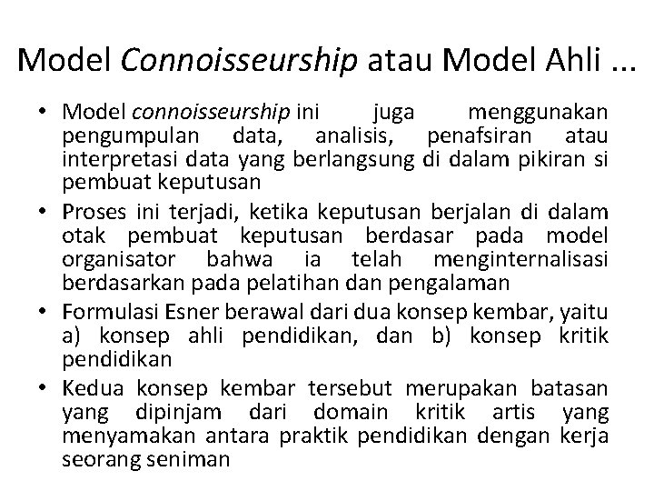 Model Connoisseurship atau Model Ahli. . . • Model connoisseurship ini juga menggunakan pengumpulan