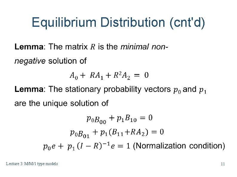 Equilibrium Distribution (cnt'd) Lecture 3: M/M/1 type models 11 Equilibrium Distribution (cnt'd) Lecture 3: M/M/1 type models 11