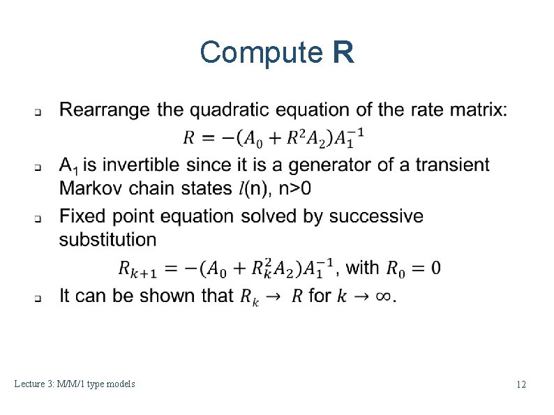 Compute R Lecture 3: M/M/1 type models 12 Compute R Lecture 3: M/M/1 type models 12