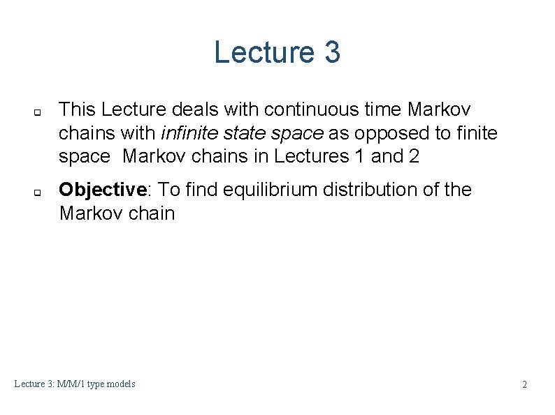 Lecture 3 q q This Lecture deals with continuous time Markov chains with infinite Lecture 3 q q This Lecture deals with continuous time Markov chains with infinite