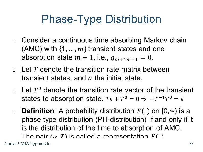 Phase-Type Distribution Lecture 3: M/M/1 type models 29 Phase-Type Distribution Lecture 3: M/M/1 type models 29