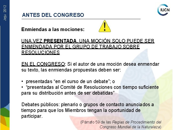 Jeju 2012 ANTES DEL CONGRESO Enmiendas a las mociones: UNA VEZ PRESENTADA, UNA MOCIÓN