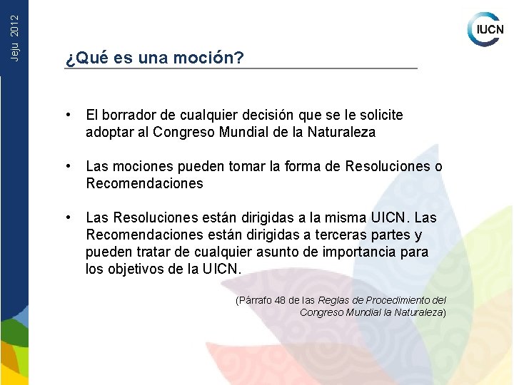 Jeju 2012 ¿Qué es una moción? • El borrador de cualquier decisión que se