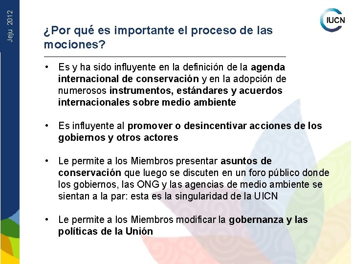 Jeju 2012 ¿Por qué es importante el proceso de las mociones? • Es y