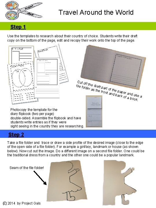 Travel Around the World Step 1 Use the templates to research about their country