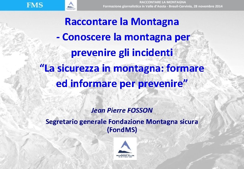 Raccontare la Montagna - Conoscere la montagna per prevenire gli incidenti “La sicurezza in