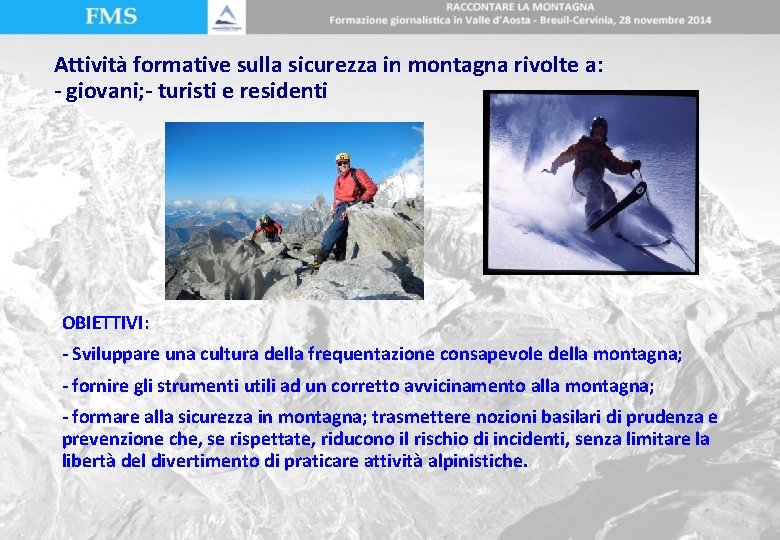 Attività formative sulla sicurezza in montagna rivolte a: - giovani; - turisti e residenti