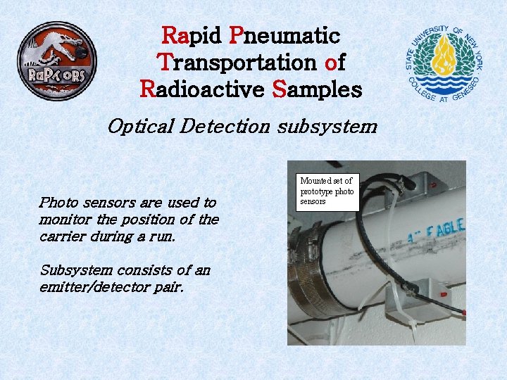 Rapid Pneumatic Transportation of Radioactive Samples Optical Detection subsystem Photo sensors are used to