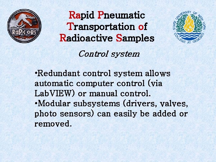 Rapid Pneumatic Transportation of Radioactive Samples Control system • Redundant control system allows automatic