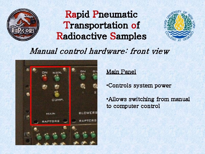 Rapid Pneumatic Transportation of Radioactive Samples Manual control hardware: front view Main Panel •