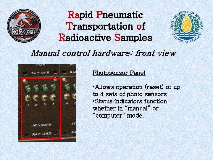Rapid Pneumatic Transportation of Radioactive Samples Manual control hardware: front view Photosensor Panel •