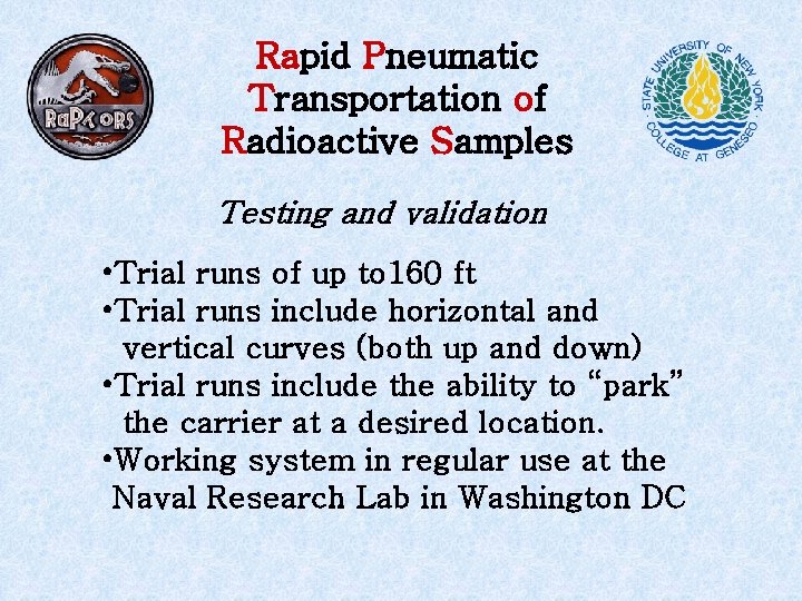 Rapid Pneumatic Transportation of Radioactive Samples Testing and validation • Trial runs of up