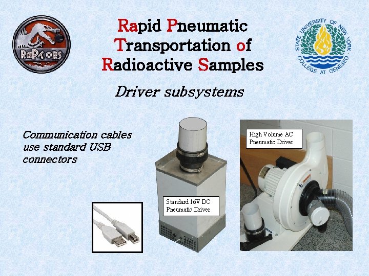 Rapid Pneumatic Transportation of Radioactive Samples Driver subsystems Communication cables use standard USB connectors