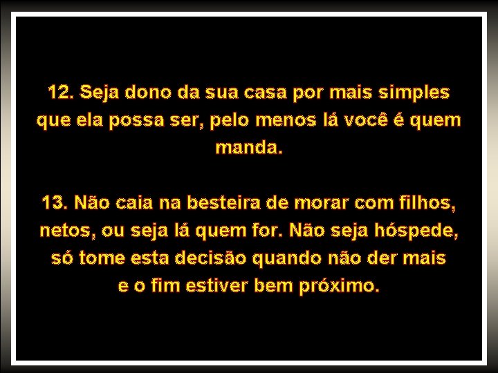 12. Seja dono da sua casa por mais simples que ela possa ser, pelo