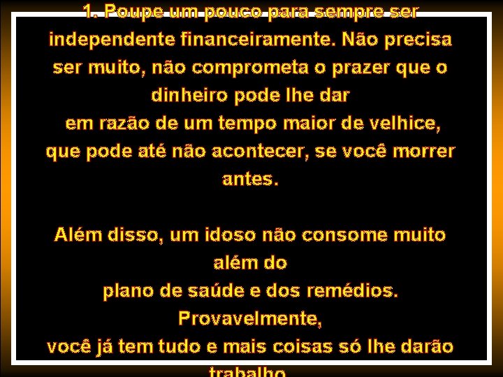 1. Poupe um pouco para sempre ser independente financeiramente. Não precisa ser muito, não