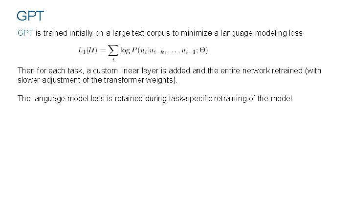 GPT is trained initially on a large text corpus to minimize a language modeling