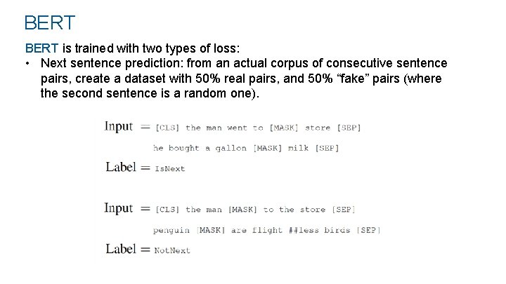 BERT is trained with two types of loss: • Next sentence prediction: from an