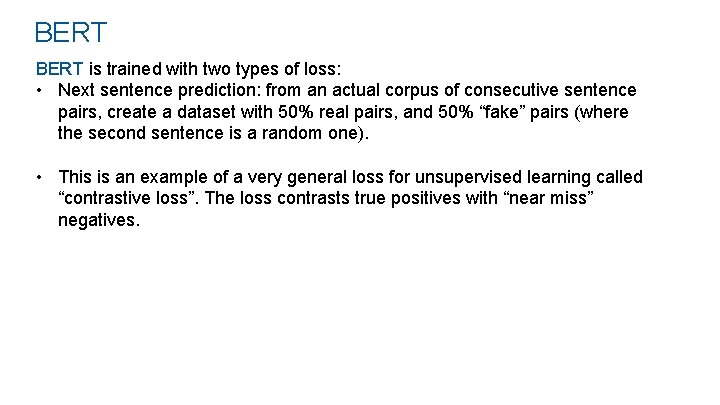 BERT is trained with two types of loss: • Next sentence prediction: from an