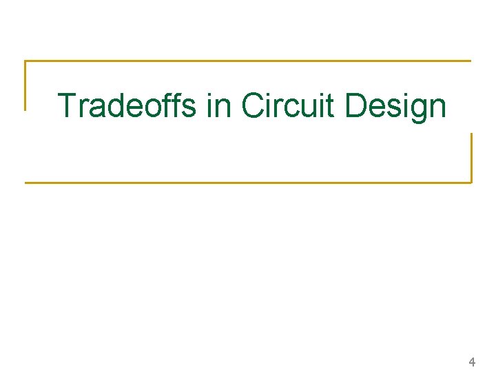 Tradeoffs in Circuit Design 4 