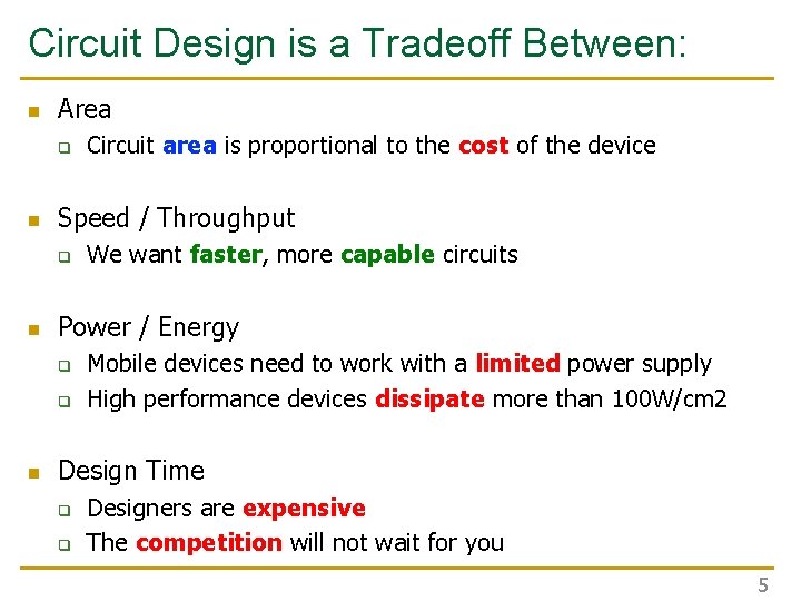 Circuit Design is a Tradeoff Between: n Area q n Speed / Throughput q