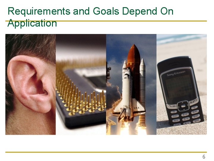 Requirements and Goals Depend On Application 6 