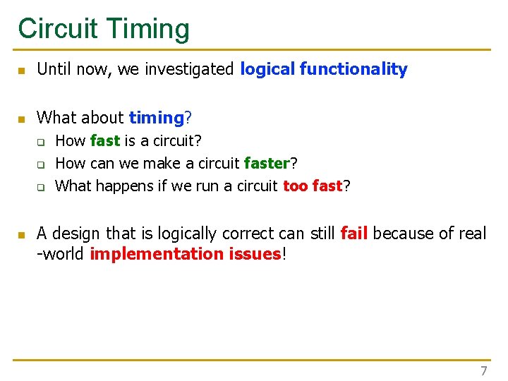 Circuit Timing n Until now, we investigated logical functionality n What about timing? q