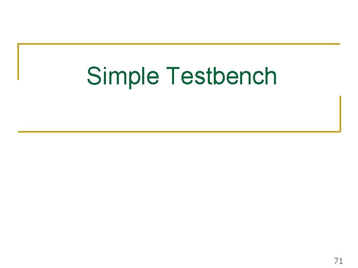 Simple Testbench 71 